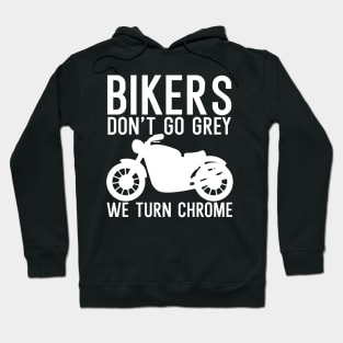 Bikers dont go grey we turn chrome Hoodie